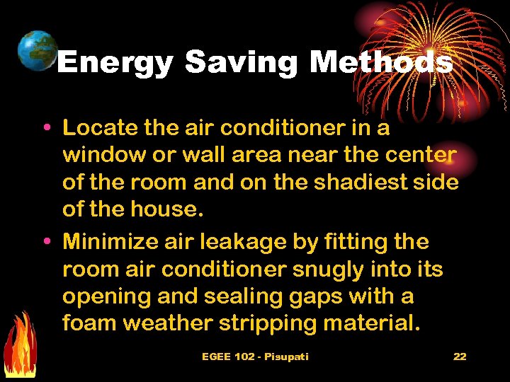 Energy Saving Methods • Locate the air conditioner in a window or wall area