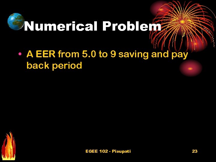 Numerical Problem • A EER from 5. 0 to 9 saving and pay back