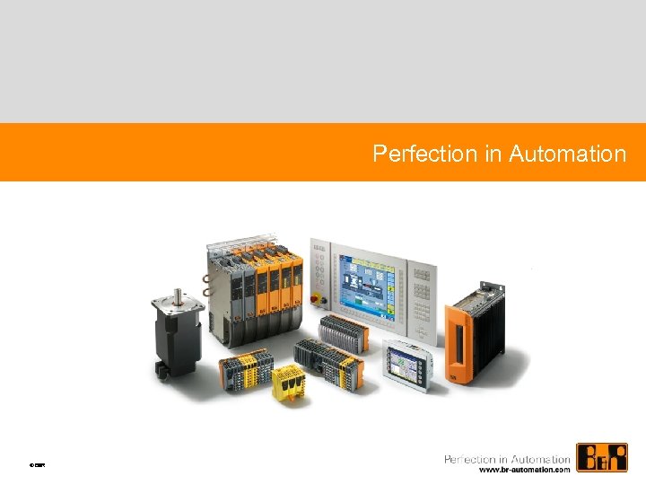 Perfection in Automation © B&R 