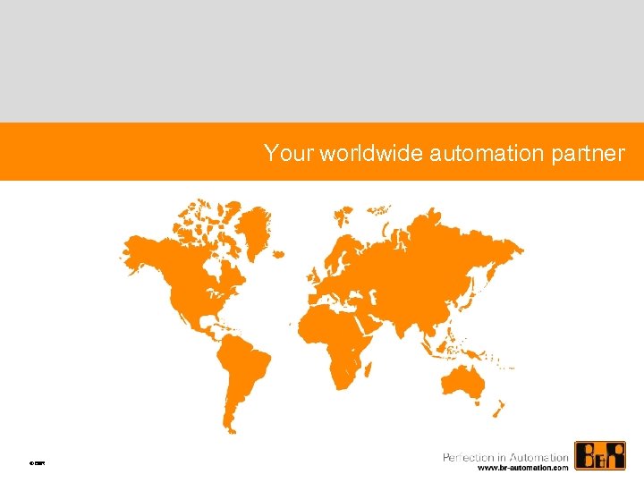 Your worldwide automation partner © B&R 