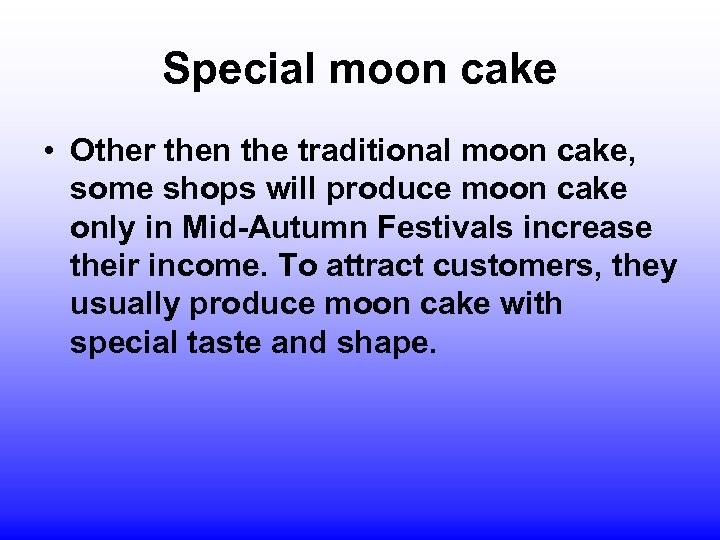 Special moon cake • Other then the traditional moon cake, some shops will produce