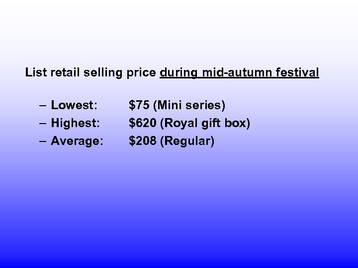 List retail selling price during mid-autumn festival – Lowest: – Highest: – Average: $75