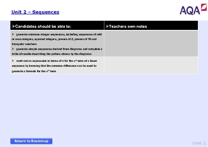 Unit 2 – Sequences ØCandidates should be able to: ØTeachers own notes Ø generate