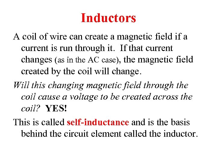 Inductors A coil of wire can create a magnetic field if a current is