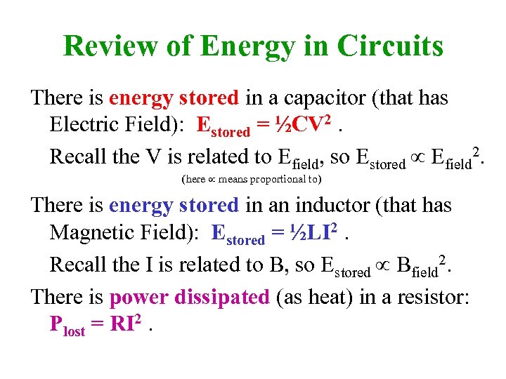 Review of Energy in Circuits There is energy stored in a capacitor (that has