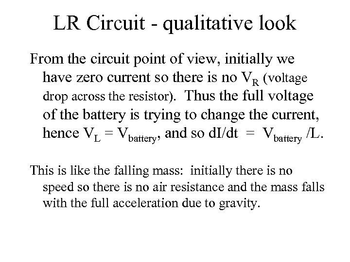 LR Circuit - qualitative look From the circuit point of view, initially we have