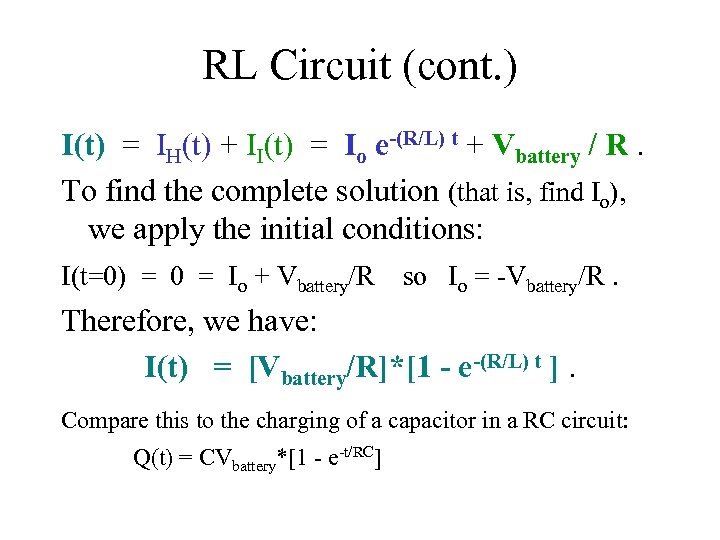 RL Circuit (cont. ) I(t) = IH(t) + II(t) = Io e-(R/L) t +