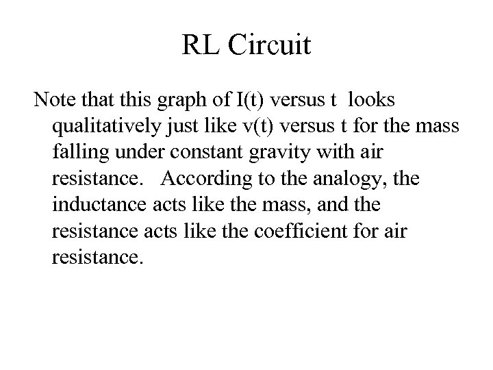 RL Circuit Note that this graph of I(t) versus t looks qualitatively just like