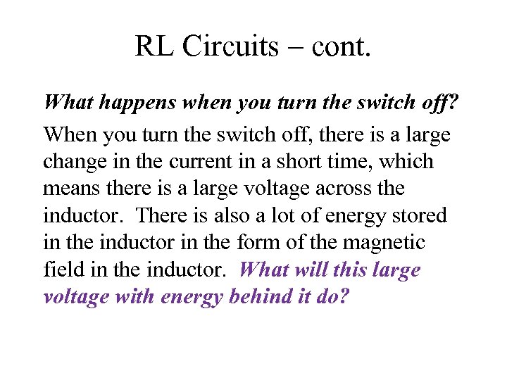 RL Circuits – cont. What happens when you turn the switch off? When you