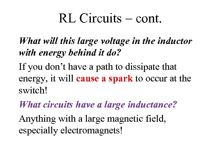 RL Circuits – cont. What will this large voltage in the inductor with energy