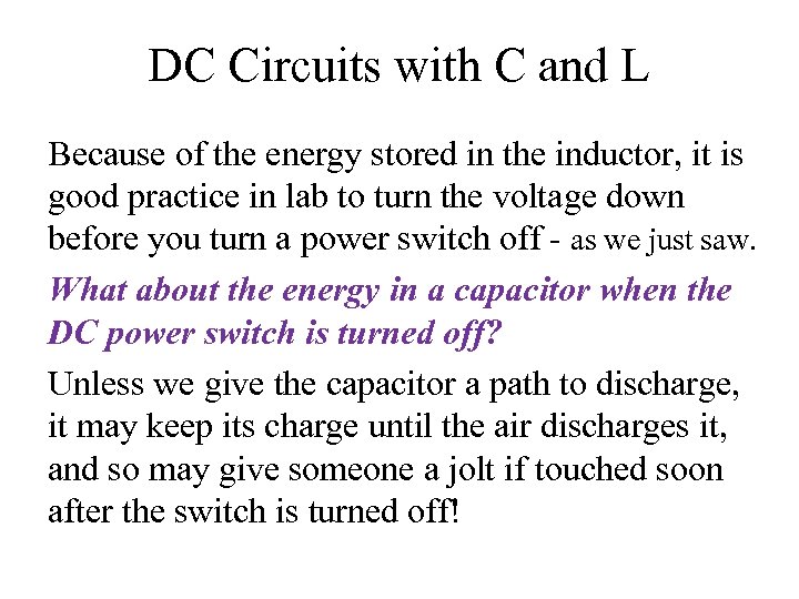 DC Circuits with C and L Because of the energy stored in the inductor,
