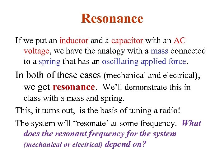 Resonance If we put an inductor and a capacitor with an AC voltage, we