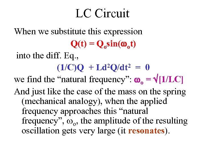 LC Circuit When we substitute this expression Q(t) = Qosin( ot) into the diff.