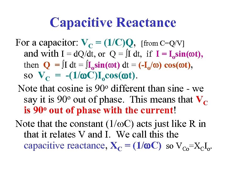 Capacitive Reactance For a capacitor: VC = (1/C)Q, [from C=Q/V] and with I =