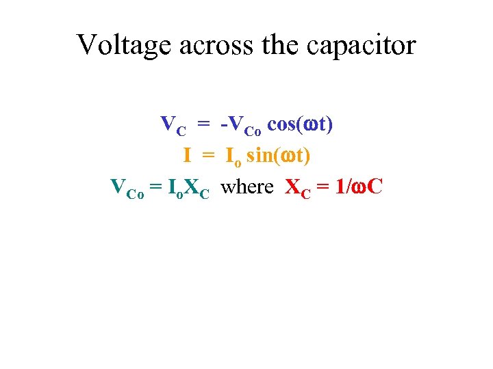 Voltage across the capacitor VC = -VCo cos( t) I = Io sin( t)