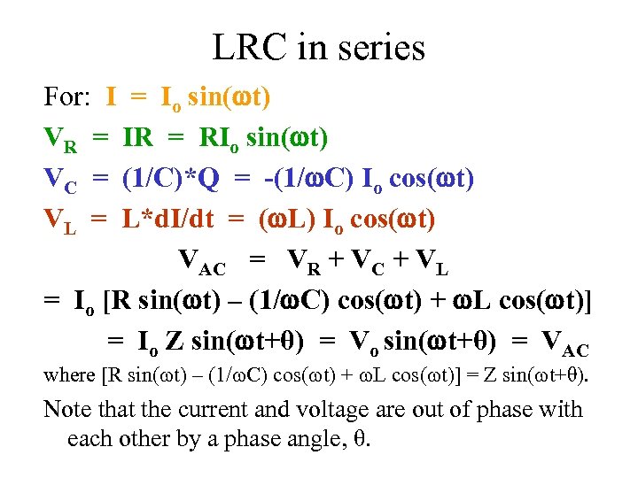 LRC in series For: I = Io sin( t) VR = IR = RIo
