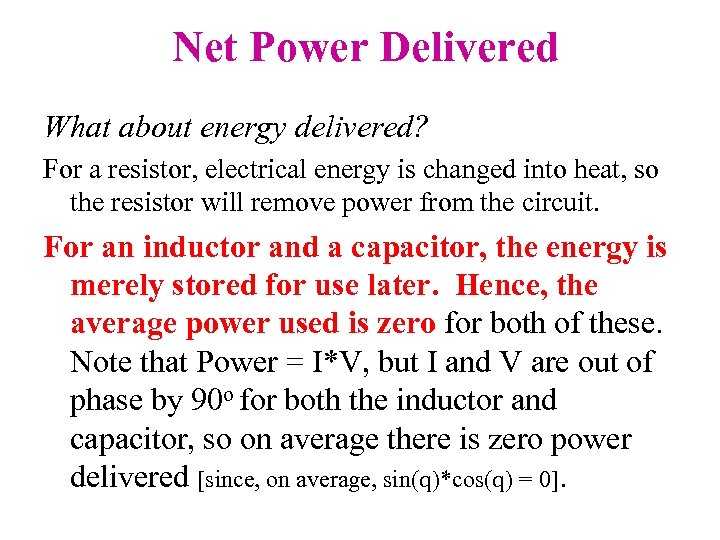 Net Power Delivered What about energy delivered? For a resistor, electrical energy is changed