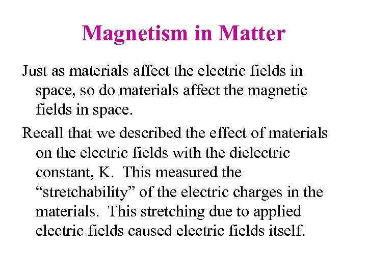 Magnetism in Matter Just as materials affect the electric fields in space, so do