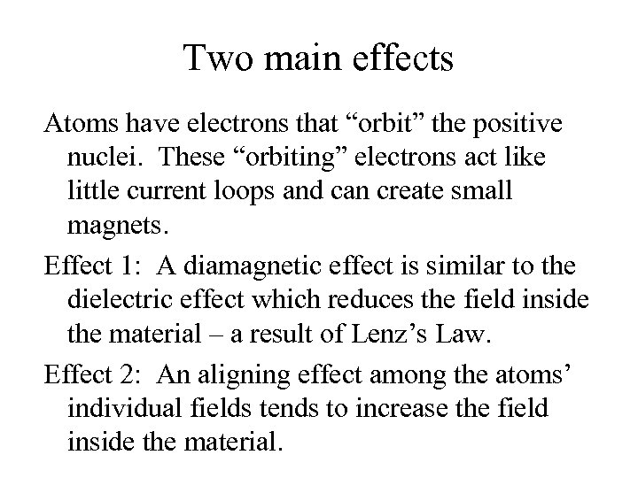 Two main effects Atoms have electrons that “orbit” the positive nuclei. These “orbiting” electrons