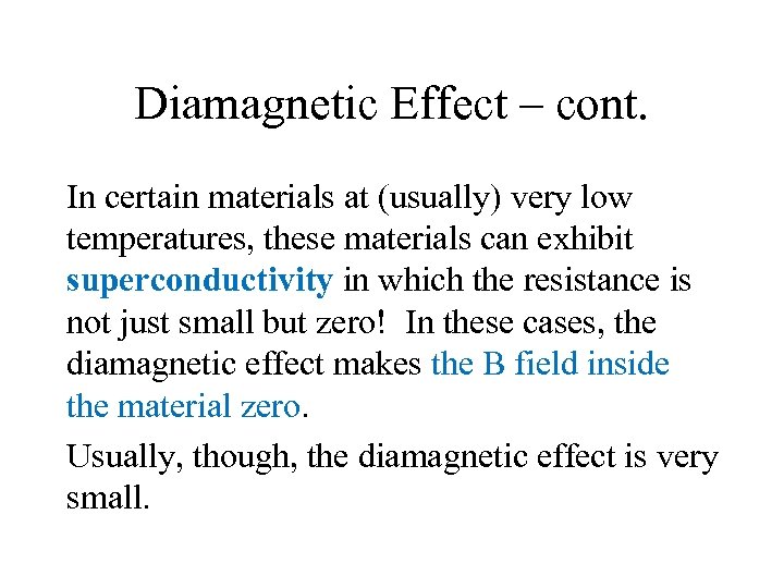 Diamagnetic Effect – cont. In certain materials at (usually) very low temperatures, these materials
