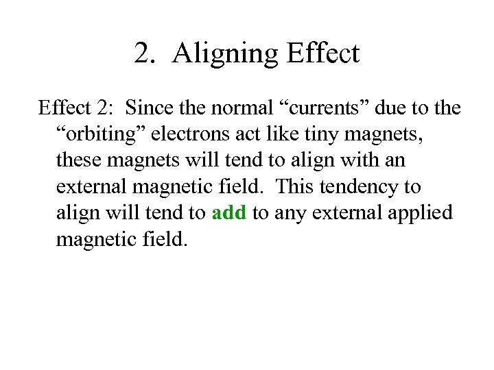 2. Aligning Effect 2: Since the normal “currents” due to the “orbiting” electrons act