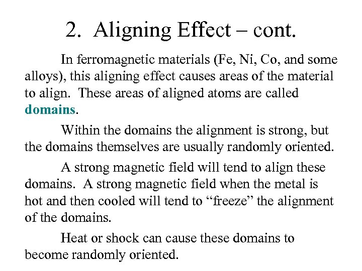 2. Aligning Effect – cont. In ferromagnetic materials (Fe, Ni, Co, and some alloys),