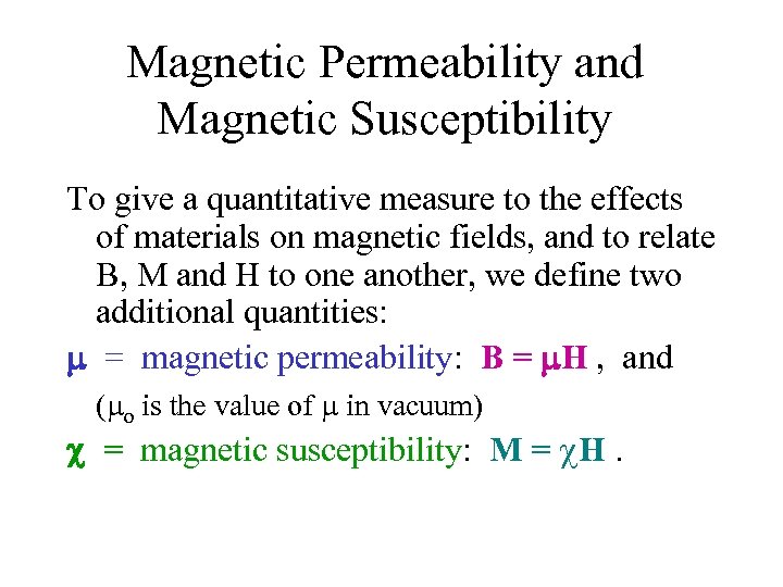 Magnetic Permeability and Magnetic Susceptibility To give a quantitative measure to the effects of