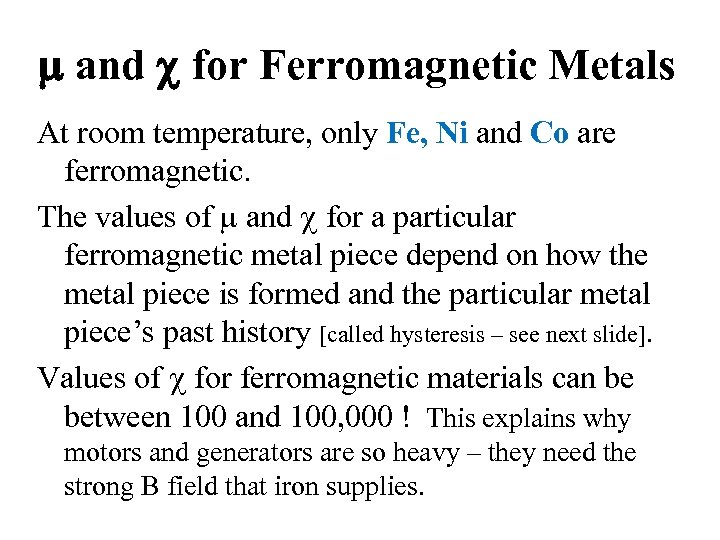 m and for Ferromagnetic Metals At room temperature, only Fe, Ni and Co are