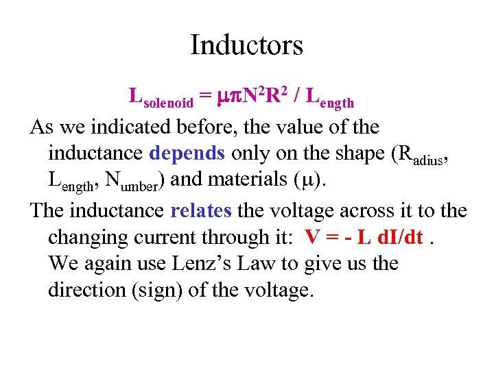 Inductors Lsolenoid = mp. N 2 R 2 / Length As we indicated before,