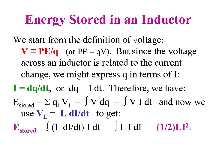 Energy Stored in an Inductor We start from the definition of voltage: V ≡
