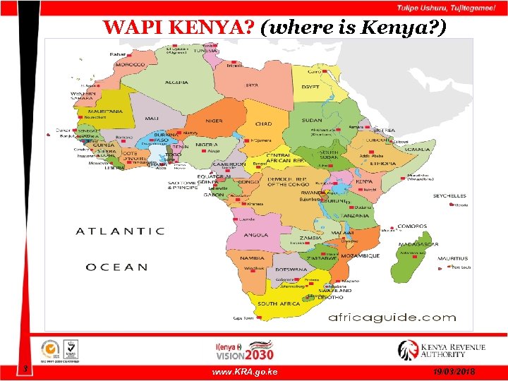 WAPI KENYA? (where is Kenya? ) 3 www. KRA. go. ke 19/03/2018 