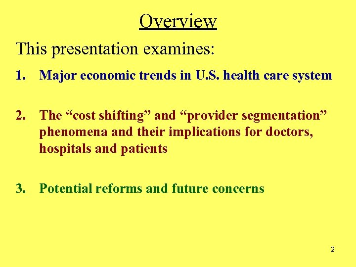 Overview This presentation examines: 1. Major economic trends in U. S. health care system