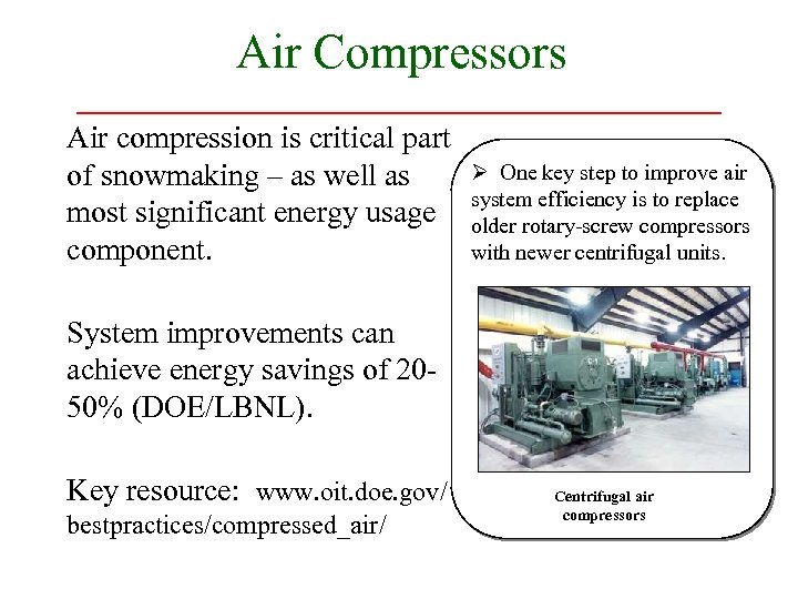Air Compressors Air compression is critical part of snowmaking – as well as most