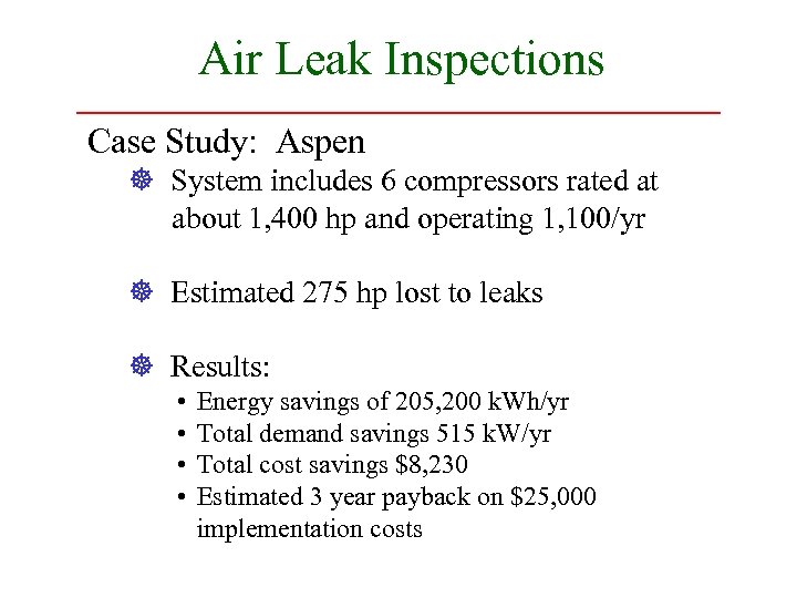 Air Leak Inspections Case Study: Aspen ] System includes 6 compressors rated at about