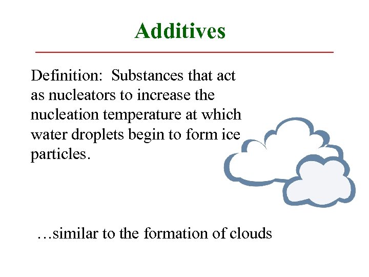 Additives Definition: Substances that act as nucleators to increase the nucleation temperature at which