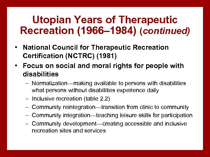 Utopian Years of Therapeutic Recreation (1966– 1984) (continued) • National Council for Therapeutic Recreation