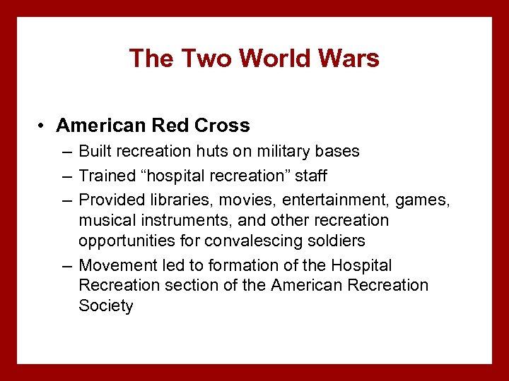 The Two World Wars • American Red Cross – Built recreation huts on military