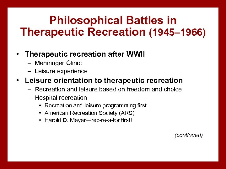 Philosophical Battles in Therapeutic Recreation (1945– 1966) • Therapeutic recreation after WWII – Menninger