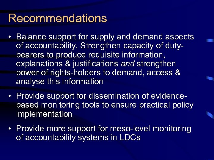 Recommendations • Balance support for supply and demand aspects of accountability. Strengthen capacity of