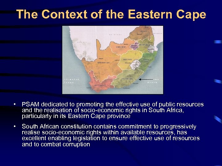 The Context of the Eastern Cape • PSAM dedicated to promoting the effective use
