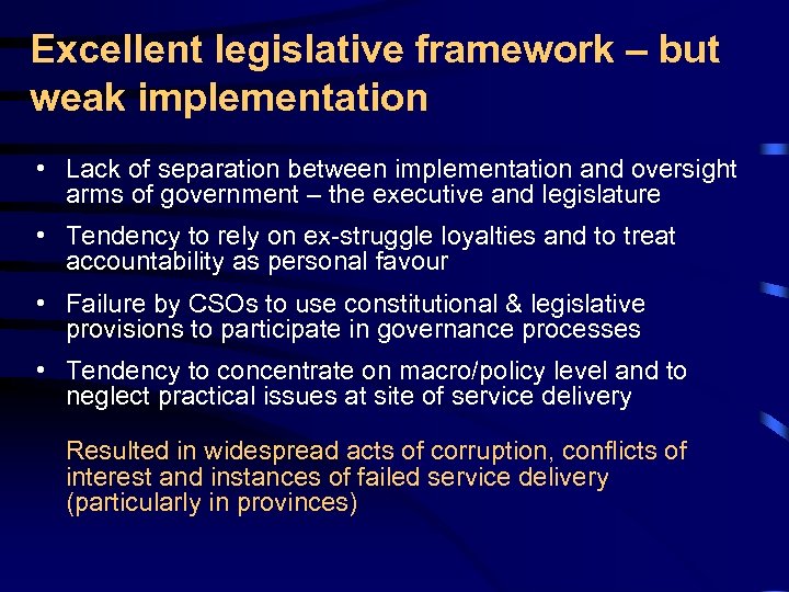 Excellent legislative framework – but weak implementation • Lack of separation between implementation and