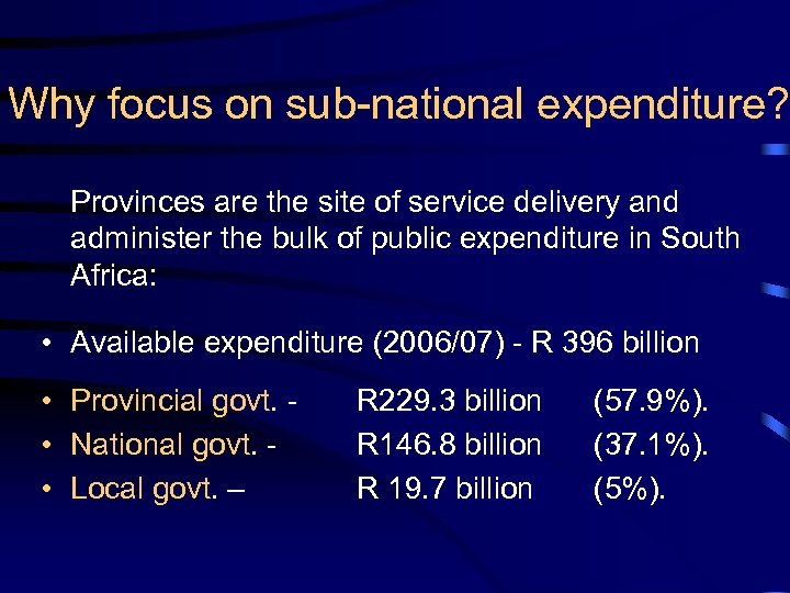 Why focus on sub-national expenditure? Provinces are the site of service delivery and administer