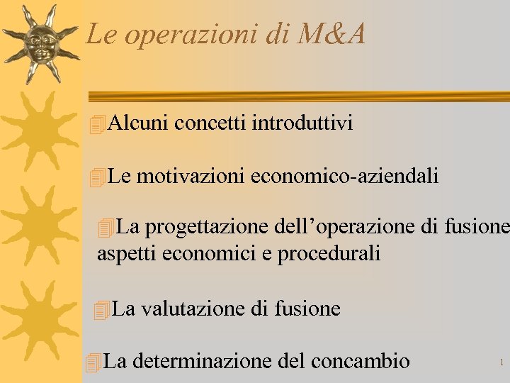 Le operazioni di M&A 4 Alcuni concetti introduttivi 4 Le motivazioni economico-aziendali 4 La