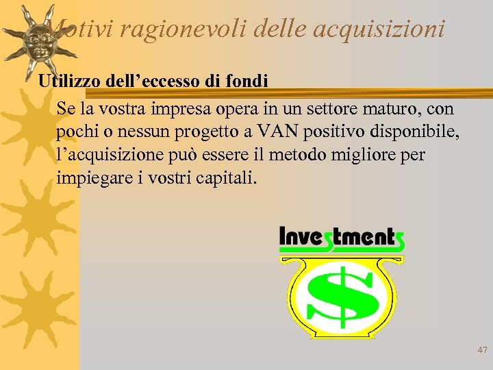 Motivi ragionevoli delle acquisizioni Utilizzo dell’eccesso di fondi Se la vostra impresa opera in