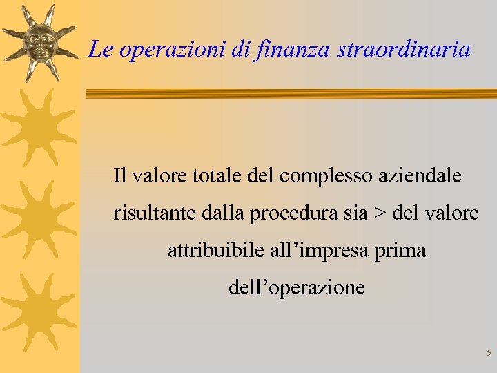 Le operazioni di finanza straordinaria Il valore totale del complesso aziendale risultante dalla procedura