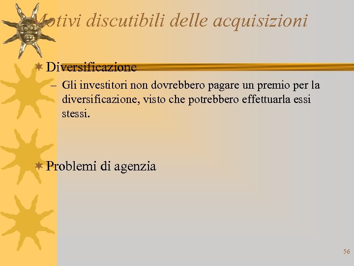 Motivi discutibili delle acquisizioni ¬ Diversificazione – Gli investitori non dovrebbero pagare un premio