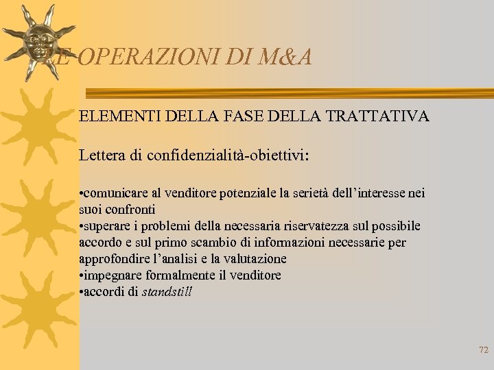 LE OPERAZIONI DI M&A ELEMENTI DELLA FASE DELLA TRATTATIVA Lettera di confidenzialità-obiettivi: • comunicare