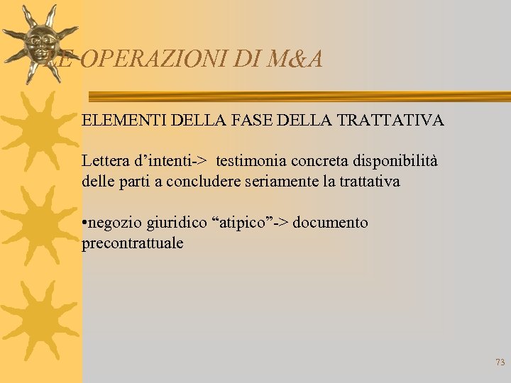 LE OPERAZIONI DI M&A ELEMENTI DELLA FASE DELLA TRATTATIVA Lettera d’intenti-> testimonia concreta disponibilità