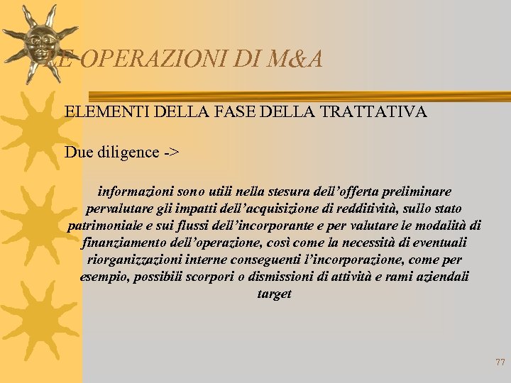 LE OPERAZIONI DI M&A ELEMENTI DELLA FASE DELLA TRATTATIVA Due diligence -> informazioni sono