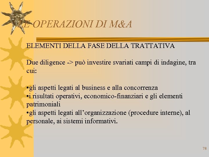 LE OPERAZIONI DI M&A ELEMENTI DELLA FASE DELLA TRATTATIVA Due diligence -> può investire